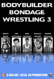BODYBUILDER BONDAGE WRESTLING 3 DVD